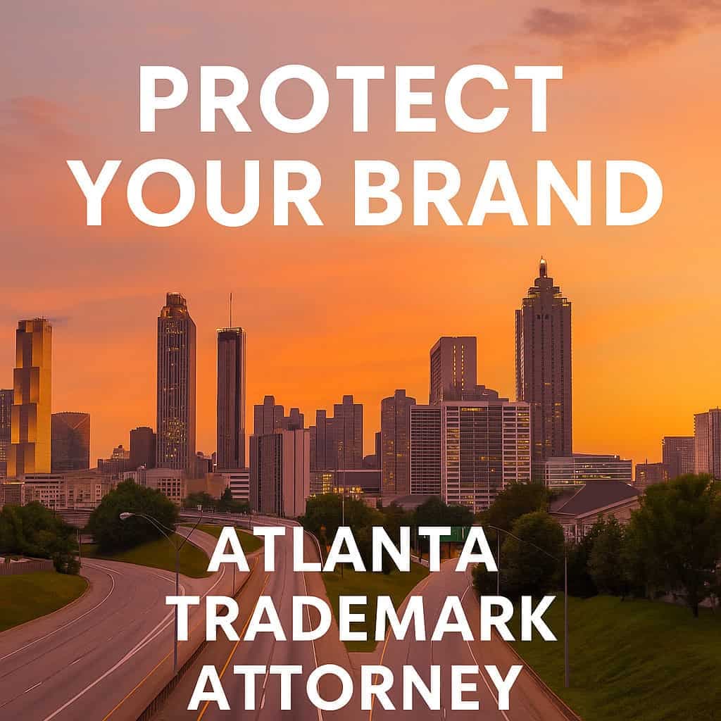 Atlanta Trademark Attorney: Protecting Your Business Name, Logo, and Brand Identity