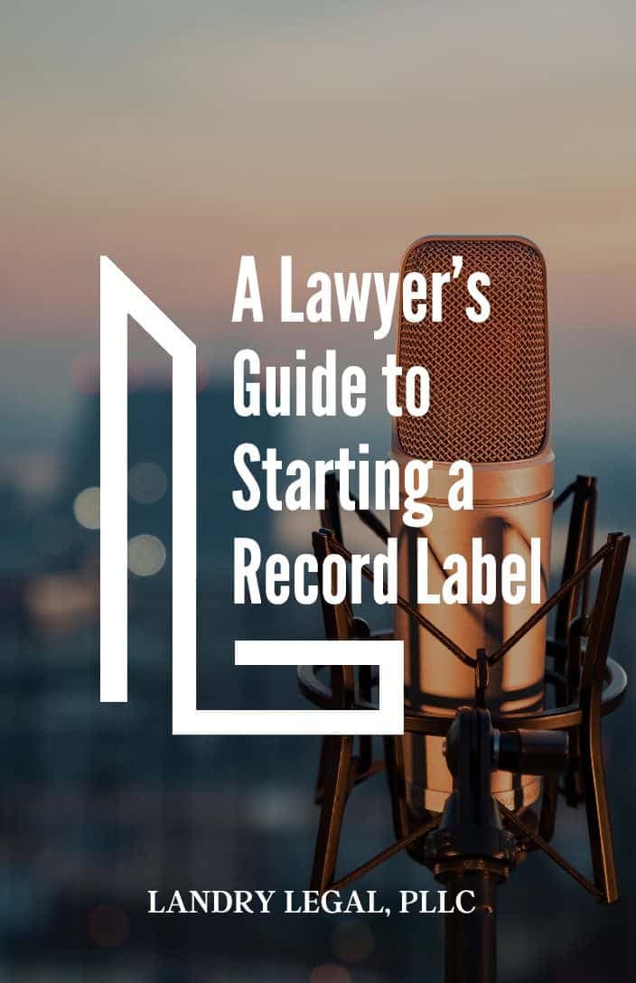 A Lawyer’s Guide to Starting a Record Label